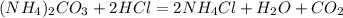 (NH_4)_2CO_3+2HCl=2NH_4Cl+H_2O+CO_2