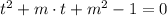 t^2 + m\cdot t +m^2 - 1=0