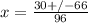 x = \frac{30+/-66}{96}