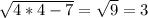  \sqrt{4*4-7} =\sqrt{9}=3 