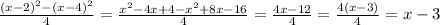 \frac{(x-2)^2-(x-4)^2}{4}=\frac{x^2-4x+4-x^2+8x-16}{4}=\frac{4x-12}{4}=\frac{4(x-3)}{4}=x-3