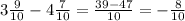 3\frac{9}{10}-4\frac{7}{10}=\frac{39-47}{10}=-\frac{8}{10}