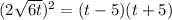 (2\sqrt{6t})^2=(t-5)(t+5)