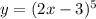 y = (2x-3)^5