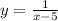 y = \frac{1}{x-5}