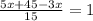 \frac{5x+45-3x}{15} = 1