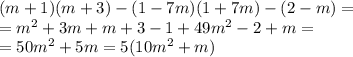 (m+1)(m+3)-(1-7m)(1+7m)-(2-m) =\\ = m^{2} + 3m + m + 3 - 1 + 49m^{2} - 2 + m=\\ =50m^{2} + 5m = 5(10m^{2} + m)