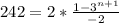 242 = 2*\frac{1-3^{n+1}}{-2}