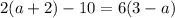 2(a+2)-10=6(3-a)