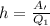 h=\frac{A_'}{Q_1}