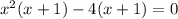 x^2(x+1)-4(x+1)=0