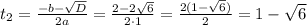 t_{2}=\frac{-b-\sqrt{D}}{2a}=\frac{2-2\sqrt{6}}{2\cdot1}=\frac{2(1-\sqrt{6})}{2}=1-\sqrt{6}