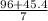 \frac{96+45.4}{7}