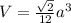 V = \frac{\sqrt{2}}{12}a^{3}