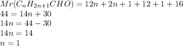 Mr(C_nH_{2n+1}CHO)=12n+2n+1+12+1+16\\44=14n+30\\14n=44-30\\14n=14\\n=1