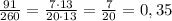 \frac{91}{260}=\frac{7\cdot13}{20\cdot13}=\frac{7}{20}=0,35