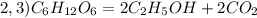 2,3)C_6H_{12}O_6=2C_2H_5OH+2CO_2