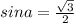 sina=\frac{\sqrt{3} }{2}