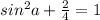 sin^2a+\frac{2}{4} =1