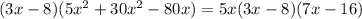 (3x-8)(5x^2+30x^2-80x)=5x(3x-8)(7x-16)