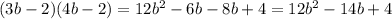 (3b-2)(4b-2)=12b^2-6b-8b+4=12b^2-14b+4