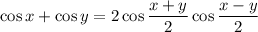 \cos x+\cos y= 2\cos \dfrac{x+y}{2}\cos \dfrac{x-y}{2} 