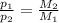 \frac{p_{1}}{p_{2}}=\frac{M_{2}}{M_{1}}