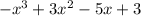 -x^{3}+3x^{2}-5x+3