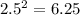 2.5^{2}=6.25