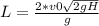 L=\frac{2*v0\sqrt{2gH}}{g}