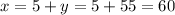 x=5+y=5+55=60