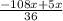 \frac{-108x+5x}{36}