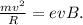 \frac{mv^2}{R}=evB.