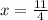 x = \frac{11}{4}