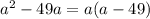 a^{2}-49a=a(a-49)