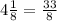 4\frac{1}{8}=\frac{33}{8}