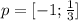 p=[-1;\frac{1}{3}]