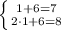 \left \{ {{1+6=7} \atop {2\cdot1+6=8}} \right.