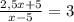 \frac{2,5x+5}{x-5}=3