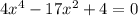 4x^{4}-17x^{2}+4=0 