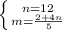 \left \{ {{n=12} \atop {m=\frac{2+4n}{5}}} \right.