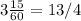 3\frac{15}{60}}=13/4