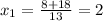 x_{1}=\frac{8+18}{13}=2