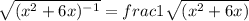 \sqrt{(x^{2}+6x)^{-1}}={frac}{1}{\sqrt{(x^{2}+6x)}