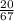 \frac{20}{67}