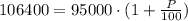 106400=95000\cdot(1+\frac{P}{100})