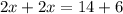 2x+2x=14+6