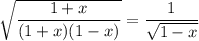 \sqrt{\dfrac{1+x}{(1+x)(1-x)} } =\dfrac{1}{\sqrt{1-x} }