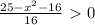 \frac{25-x^{2}-16}{16}\ \textgreater \ 0