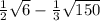 \frac{1}{2}\sqrt{6}-\frac{1}{3}\sqrt{150}